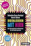 Digitalisieren mit Hirn: Wie Führungskräfte ihre Mitarbeiter für den Wandel gewinnen, plus E-Book inside (ePub, mobi oder pdf)
