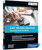SAP Mobile Services: Entwicklung, Bereitstellung und Betrieb mobiler SAP-Apps (SAP PRESS)