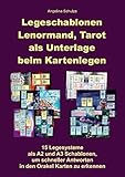 Legeschablonen Lenormand, Tarot als Unterlage beim Kartenlegen: 15 Legesysteme als A2 und A3 Schablonen, um schneller Antworten in den Orakel Karten zu erk