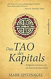 Das Tao des Kapitals: Erfolgreich investieren mit der Österreichischen S