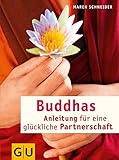 Buddhas Anleitung für eine glückliche Partnerschaft (GU Textratgeber Partnerschaft & Familie)