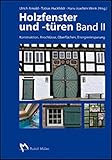 Holzfenster und -türen, Band II: Konstruktion, Anschlüsse, Oberflächen, Energieeinsparung