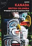 Kanada - British Columbia: 50 Highlights abseits der ausg