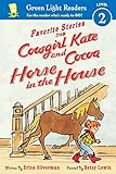 Favorite Stories from Cowgirl Kate and Cocoa: Horse in the House (reader) (Green Light Readers Level 2) (English Edition)