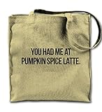 Teequote You Had Me At Pumpkin Spice Latte Coffee Komisch Natürliche Leinwand Tote Tragetasche, Tuch Einkaufen Umhäng