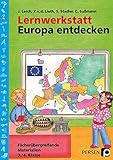 Lernwerkstatt: Europa entdecken: Fächerübergreifende Kopiervorlagen 3./4. Klasse (Lernwerkstatt Sachunterricht)