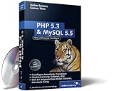PHP 5.3 und MySQL 5.5: Grundlagen, Anwendung, Praxiswissen, Objektorientierung, MVC, Sichere Webanwendungen, PHP-Frameworks, Performancesteigerungen, CakePHP (Galileo Computing)