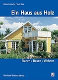 Ein Haus aus Holz: Planen, Bauen, W