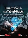 Smartphone- und Tablet-Hacks: Mess-, Steuer- und Kommunikationsschaltungen selbstgebaut und programmiert (edition Make:)