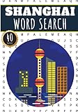 Shanghai Word Search: 40 Fun Puzzles With Words Scramble for Adults, Kids and Seniors | More Than 300 Words On Shanghai and Chinese Cities, Famous ... History Terms and Heritage Vocabulary