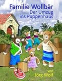 Familie Wollbär. Der Umzug ins Puppenhaus: Ein Buch mit vielen Bildern für Erstleser Jungen und M