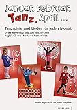 Januar, Februar, Tanz, April ...: Tanzspiele und Lieder für jeden M