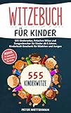 Witzebuch für Kinder: 555 Kinderwitze, Fritzchen Witze und Zungenbrecher für Kinder ab 8 Jahren. Kinderbuch Geschenk für Mädchen und Jungen (inkl. BONUS: 10 spannende Kurzgeschichten)
