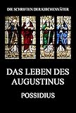 Das Leben des Augustinus (Die Schriften der Kirchenväter 91)