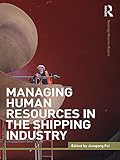 Managing Human Resources in the Shipping Industry (Routledge Maritime Masters) (English Edition)