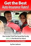Get the Best Auto Insurance Rates! One Insider Trick That Saved My Family $673.76 Per Month For Years! (English Edition)