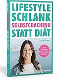 Lifestyle Schlank! Selbstcoaching statt Diät mit Coaching- und Audioübungen. Langfristig abnehmen ohne Sport - aber mit Köpfchen! So stoppst Du ... Schluss mit Frust- und Stress-Essen!