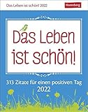 Das Leben ist schön! Wissenskalender: 313 Zitate für einen positiven Tag. Wissensk