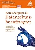 Meine Aufgaben als Datenschutzbeauftragter: Leitfaden für Verantwortliche in Unternehmen und V