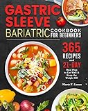 Gastric Sleeve Bariatric Cookbook for Beginners: 365 Recipes and 21-Day Meal Plan to Eat Well & Keep the Weight Off (English Edition)