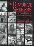 The Divorce Seekers: A Photo Memoir of a Nevada Dude Wrang