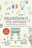 Französisch für Anfänger und Fortgeschrittene: Französisch lernen mit Kurzgeschichten (mit Audiodateien, deutscher Übersetzung & Verständnisfragen)
