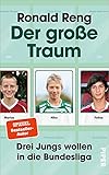 Der große Traum: Drei Jungs wollen in die Bundesliga | Fußball-Buch über den Weg zum Profi-Fußb