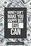 Gaye: Money Can't Make You Happy But Gaye Can - Custom Name Gift Planner Calendar Notebook J