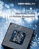 The Science of Algorithmic Trading and Portfolio Management: Applications Using Advanced Statistics, Optimization, and Machine Learning T