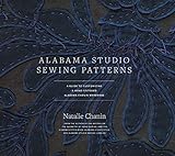 Chanin, N: Alabama Studio Sewing Patterns: A Guide to Customizing a Hand-Stitched Alabama Chanin Wardrob