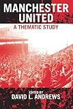 Manchester United: A Thematic Study (English Edition)