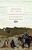 Risorgimento disonorato: Il lato oscuro dell’Unità d’Italia (Italian Edition)