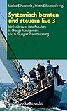 Systemisch beraten und steuern live, Hierarchie Lfd. Nr. 003: Systemisch beraten und steuern live 3: Methoden und Best Practices in Change Management und Führungskräfteentwicklung