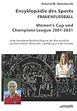 FRAUENFUSSBALL – Women's Cup und Champions League 2001-2021: Enzyklopädie des Sp