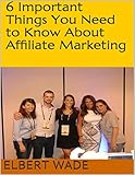 6 Important Things You Need to Know About Affiliate Marketing (English Edition)
