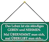 Blechschild 27x10cm gewölbt mit Kordel Das Leben ist EIN ständiges geben und nehmen Spruch Deko Geschenk S