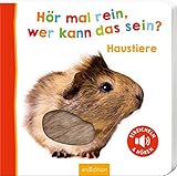 Hör mal rein, wer kann das sein? – Haustiere: Streicheln und hören | Hochwertiges Pappbilderbuch mit 5 Sounds und Fühlelementen für Kinder ab 18 M