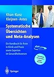 Systematische Übersichten und Meta-Analysen: Ein Handbuch für Ärzte in Klinik und Praxis sowie Experten im Gesundheitsw