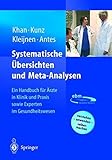 Systematische Übersichten und Meta-Analysen: Ein Handbuch für Ärzte in Klinik und Praxis sowie Experten im Gesundheitsw