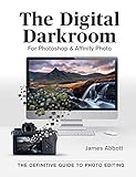 The Digital Darkroom: The Definitive Guide to Photo Editing (English Edition)