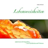 Lebensweisheiten: Aphorismen & Fotografien zum Nachdenken und T