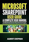 Microsoft SharePoint User Guide: A Complete User Manual for Beginners and Pro with Useful Tips & Tricks to Master the Microsoft SharePoint New Features for Easy Navigation (English Edition)