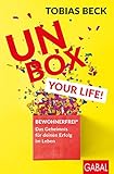 Unbox your Life!: BEWOHNERFREI®: Das Geheimnis für deinen Erfolg im Leben (Dein Erfolg)