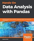 Hands-On Data Analysis with Pandas: Efficiently perform data collection, wrangling, analysis, and visualization using Py