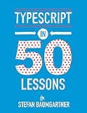 TypeScript in 50 Lessons (English Edition)