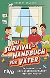 Das Survival-Handbuch für Väter: Entspannt vom Schwangerschaftstest bis zum Ab