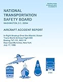 Aircraft Accident Report: In-flight Breakup Over the Atlantic Ocean Trans World Airlines Flight 800 Boeing 747-131, N93119 Near East Moriches, New York July 17, 1996