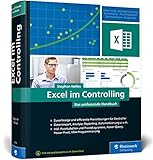 Excel im Controlling: Zuverlässige und erprobte Praxislösungen für Controller. Aktuell zu Excel 2019 und Office 365, auch für ältere Versionen geeig