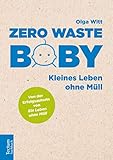 Zero Waste Baby: Kleines Leben ohne Mü