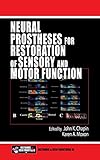 Neural Prostheses for Restoration of Sensory and Motor Function (Frontiers in Neuroscience) (English Edition)